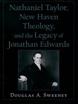 cover image of Nathaniel Taylor, New Haven Theology, and the Legacy of Jonathan Edwards